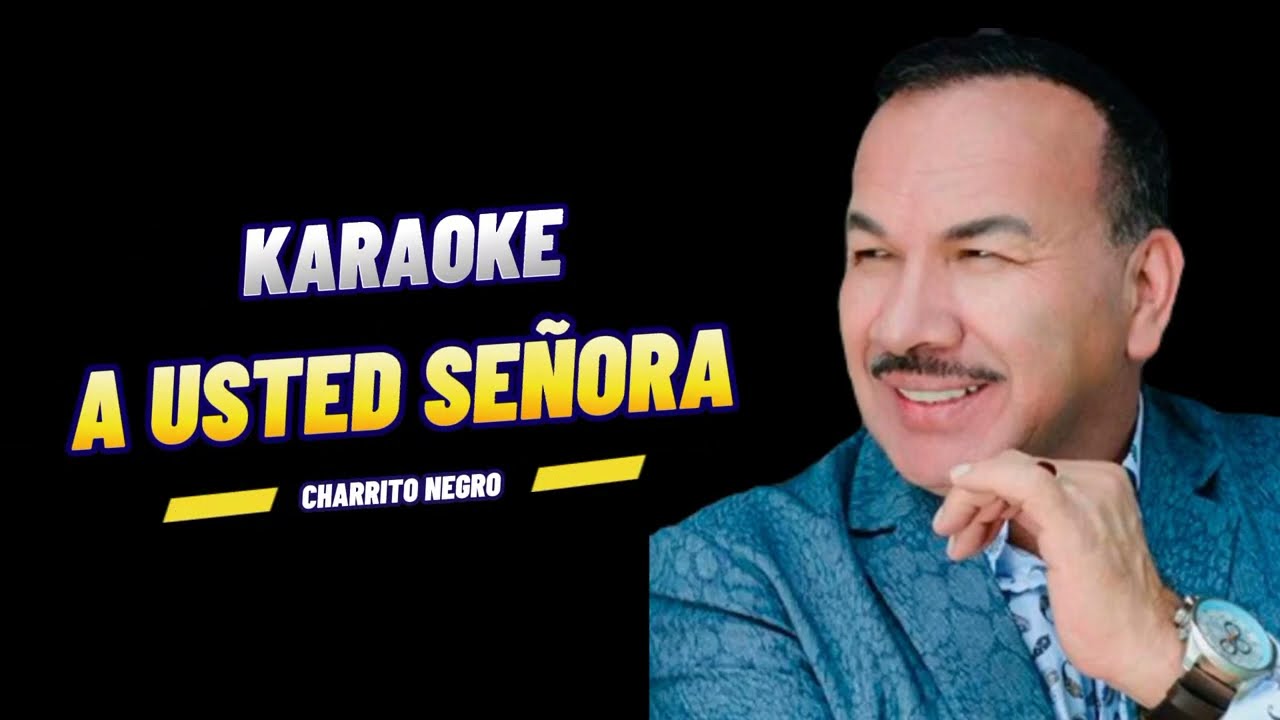 Karaoke A Usted Señora - Charrito Negro