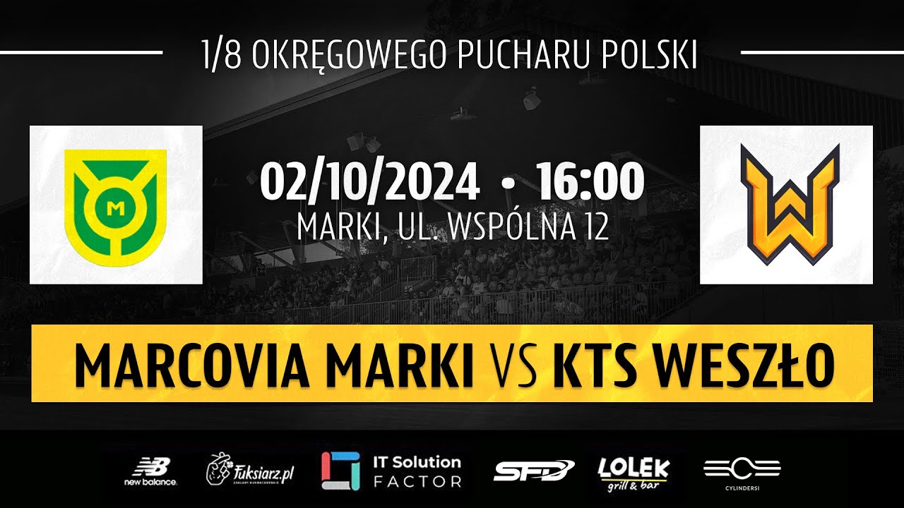 MARCOVIA MARKI - KTS WESZŁO NA ŻYWO. MECZ 1/8 FINAŁU OKRĘGOWEGO PUCHARU POLSKI