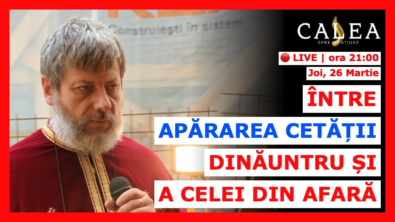 🔴 LIVE #1181 - &Icirc;NTRE APĂRAREA CETĂȚII DINĂUNTRU ȘI A CELEI DIN AFARĂ || Pr. TUDOR CIOCAN