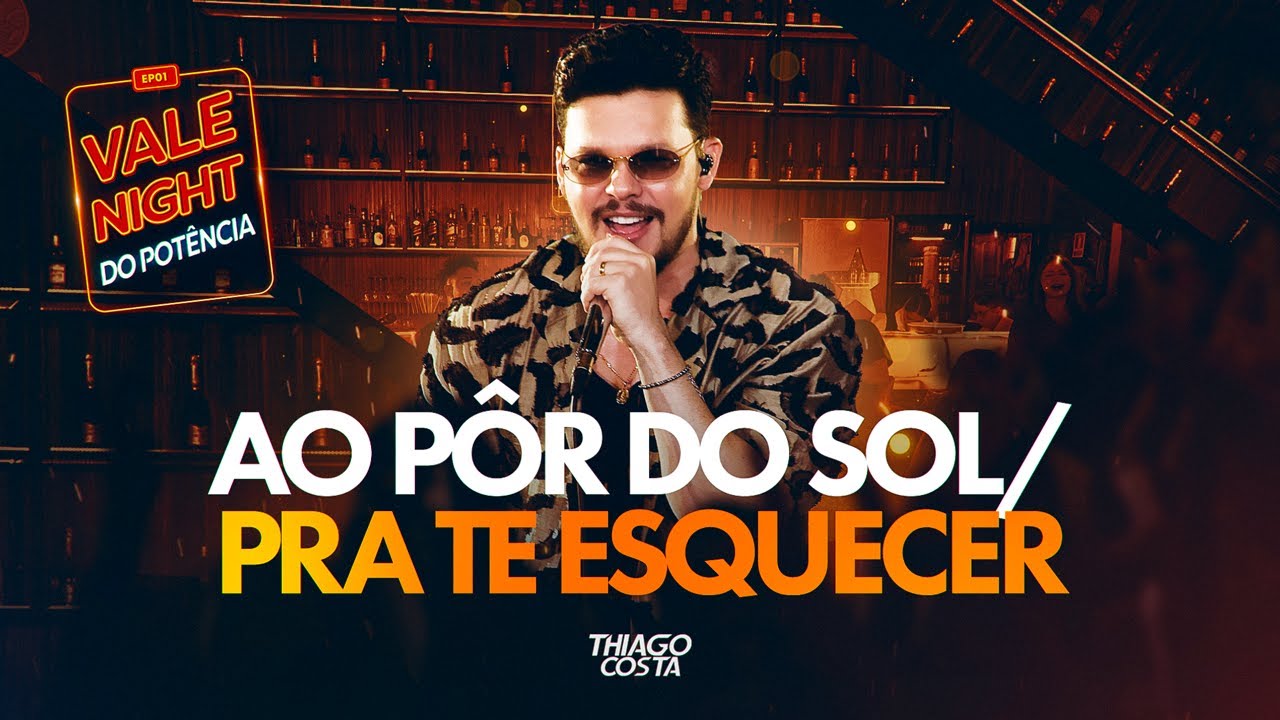 Thiago Costa - Ao Pôr Do Sol / Pra Te Esquecer (Vale Night do Potência)