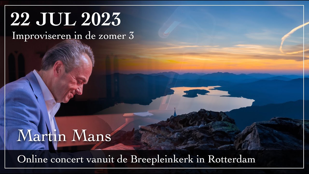 Improvisaties in de zomer (3) - Martin Mans Breepleinkerk Rotterdam
