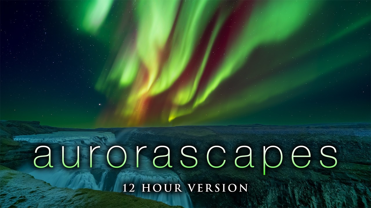 12Hrs of Northern Lights in 4K: “AURORASCAPES” Ambient Nature Relaxation Film + Calming Music