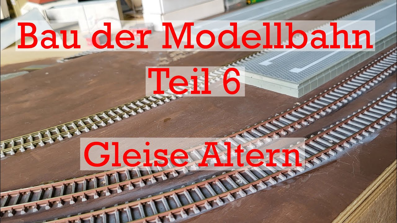 Bau der Modelleisenbahn-Teil 6|Alterung der Gleise