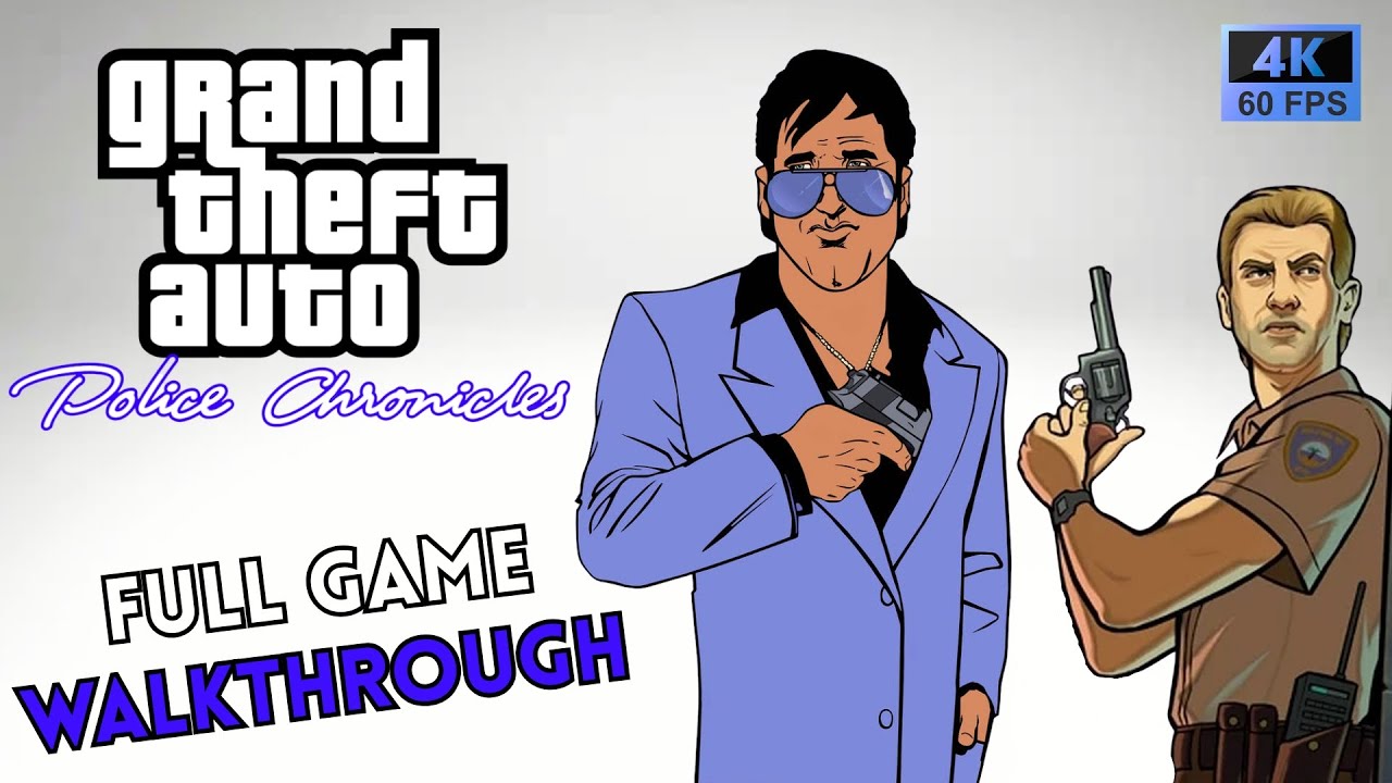 GTA Police Chronicles - Full Game Walkthrough in 4K