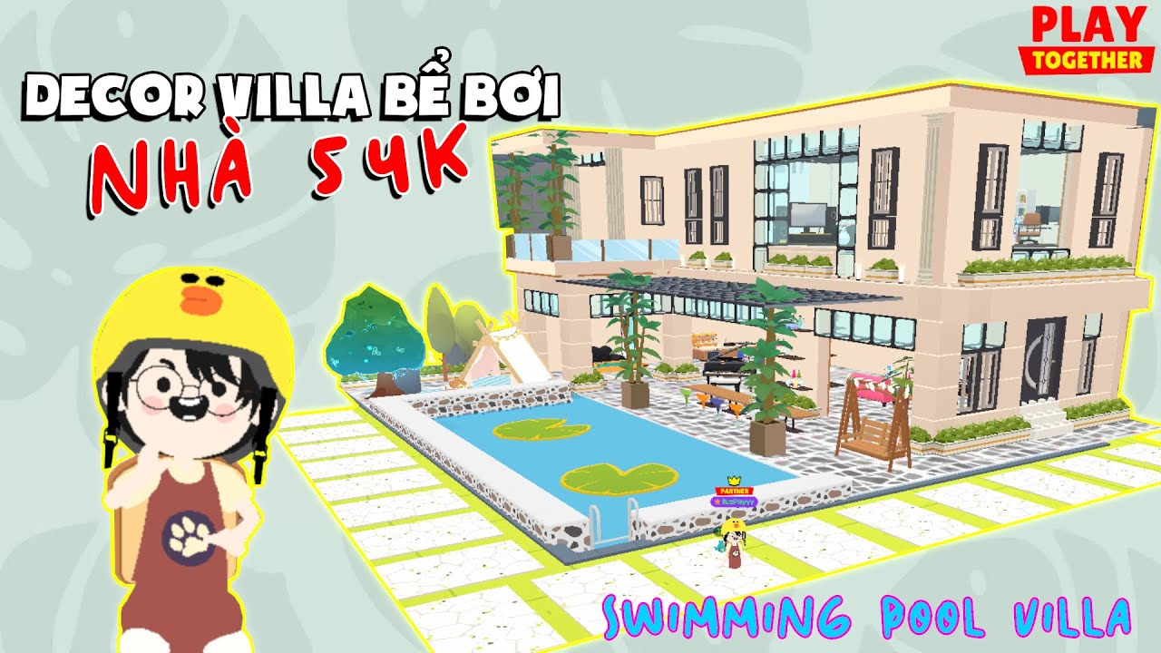 PLAY TOGETHER | XÂY VILLA CÓ BỂ BƠI TRONG NHÀ 54K | RUZ PLAY