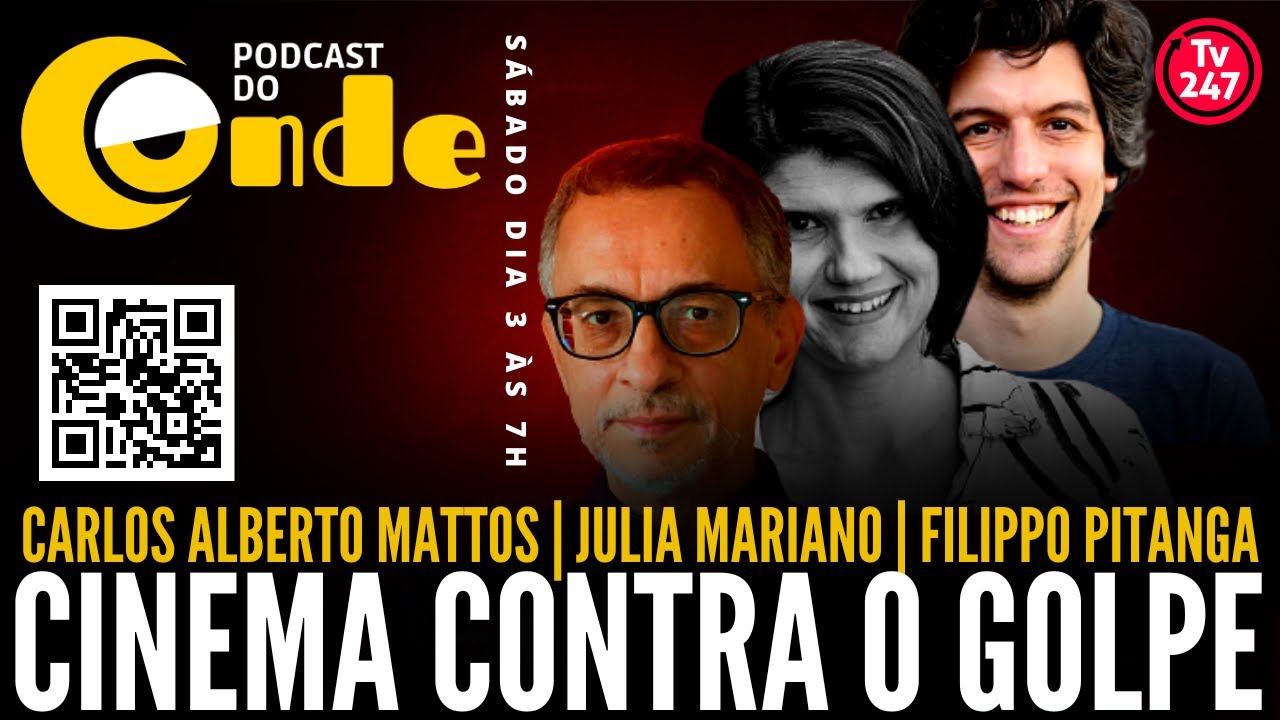 Cinema contra o golpe, com Carlos Alberto Mattos | Podcast do Conde