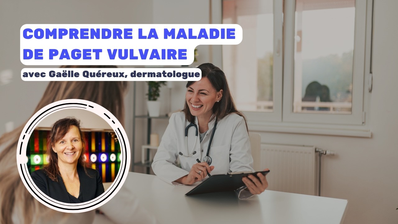 Comprendre la maladie de Paget vulvaire