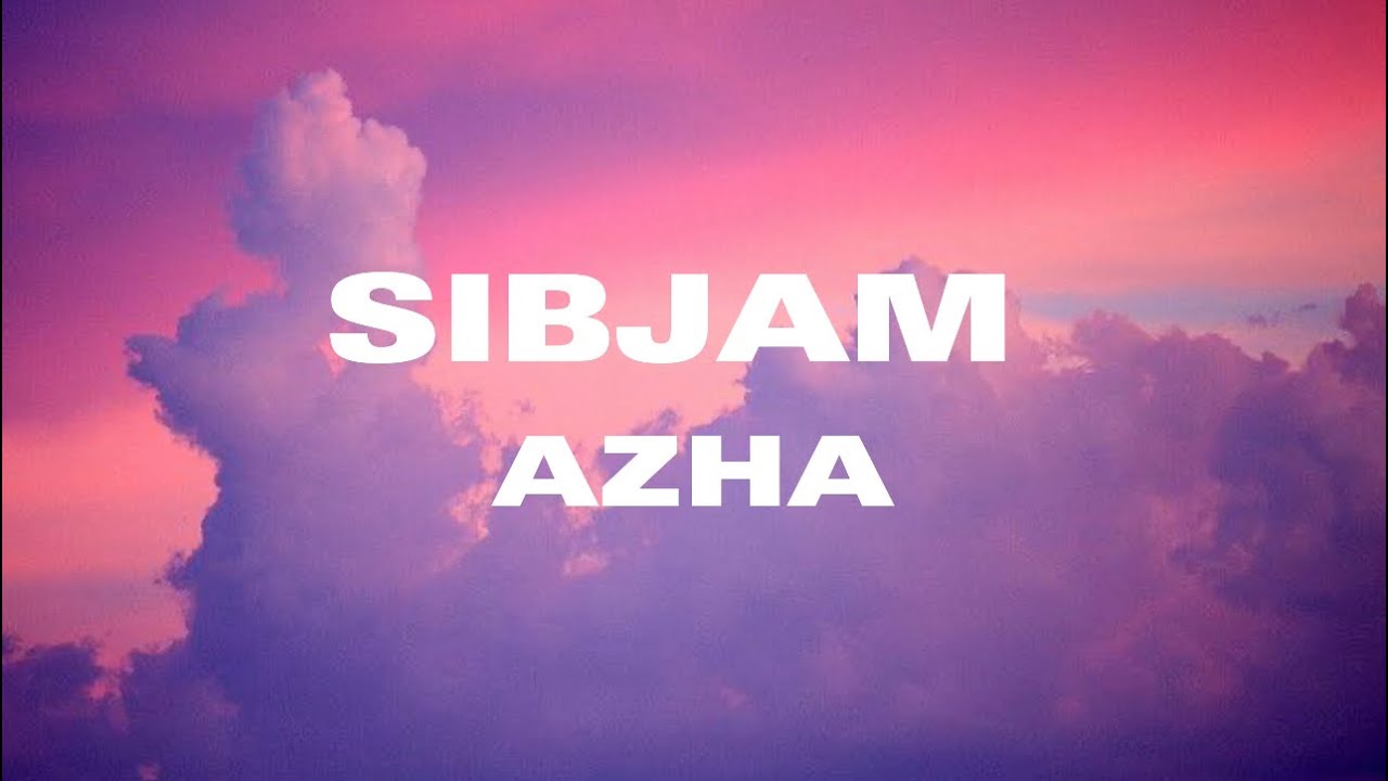SIBJAM - AZHA (lyrics)