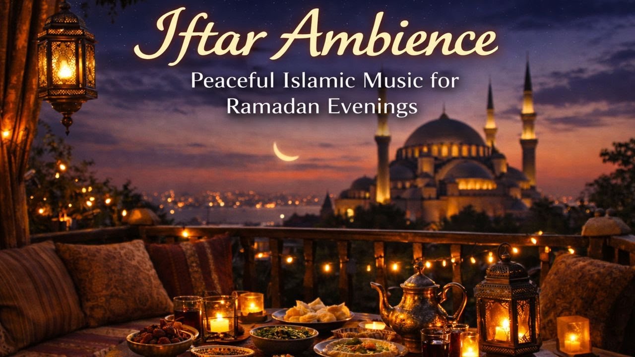 🌙 Iftar Ambience  Peaceful Islamic Music for Ramadan Evenings