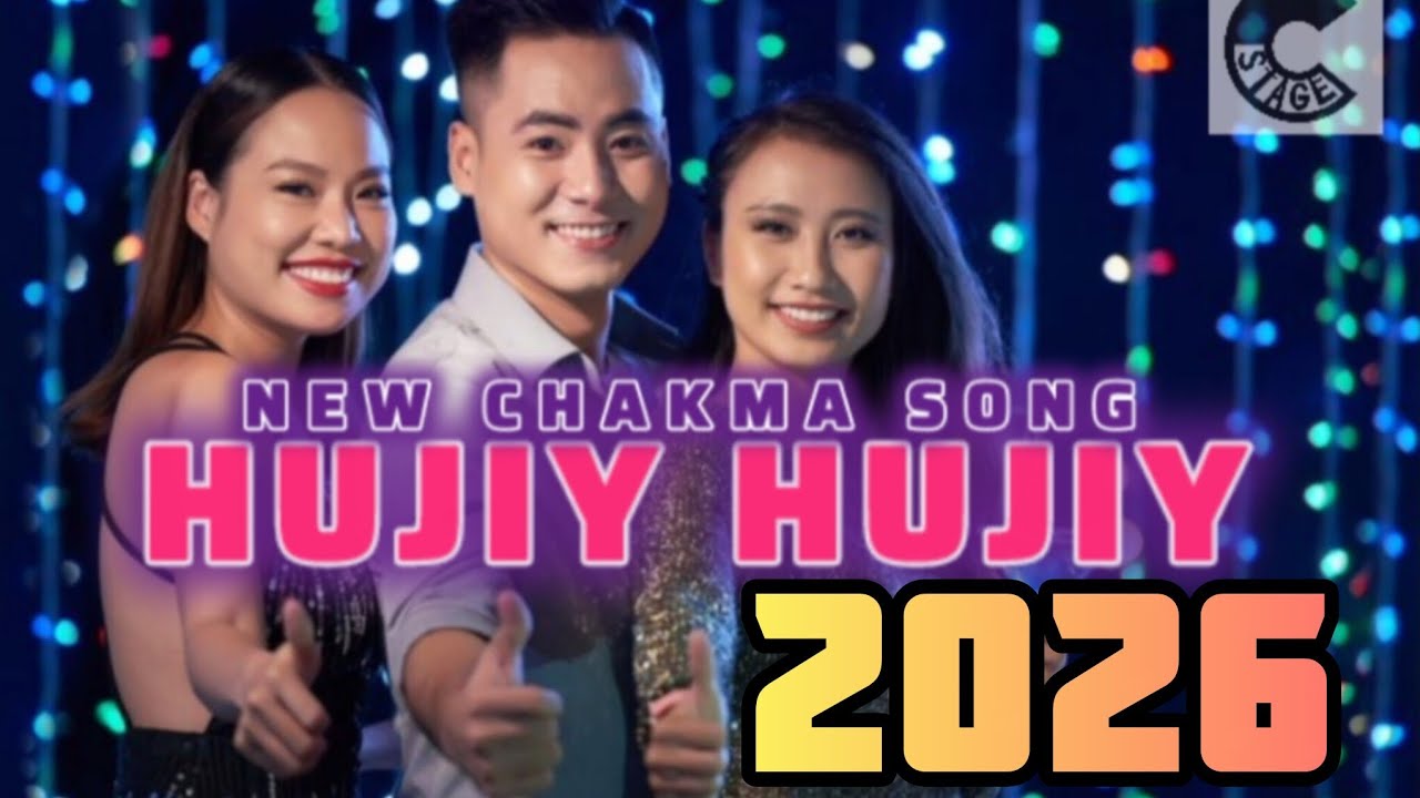 HUJIY HUJIY | New Chakma Song | Happy New Year 2026 | Official Chakma Party Song | C-STAGE Studios