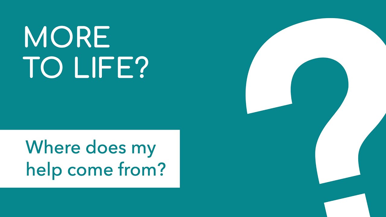 Where does my help come from? | More Series |  11 January 2026