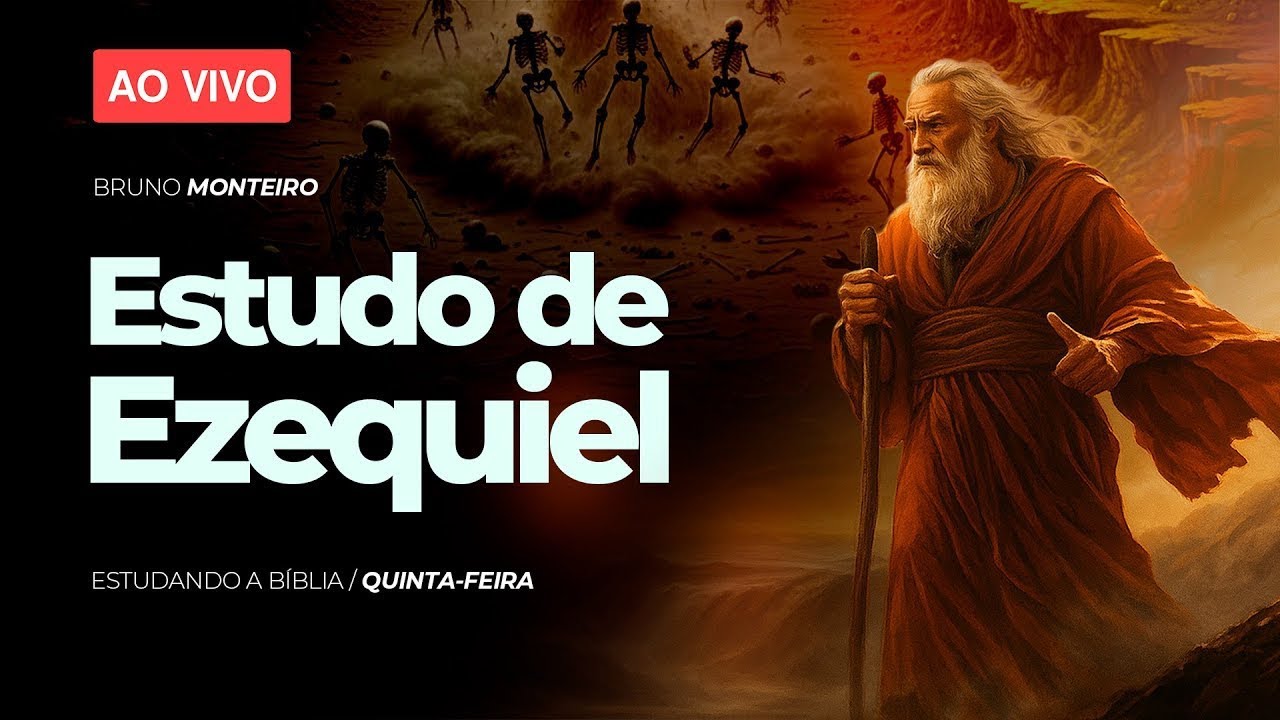 ESTUDO DE EZEQUIEL - PR BRUNO MONTEIRO / QUINTA-FEIRA