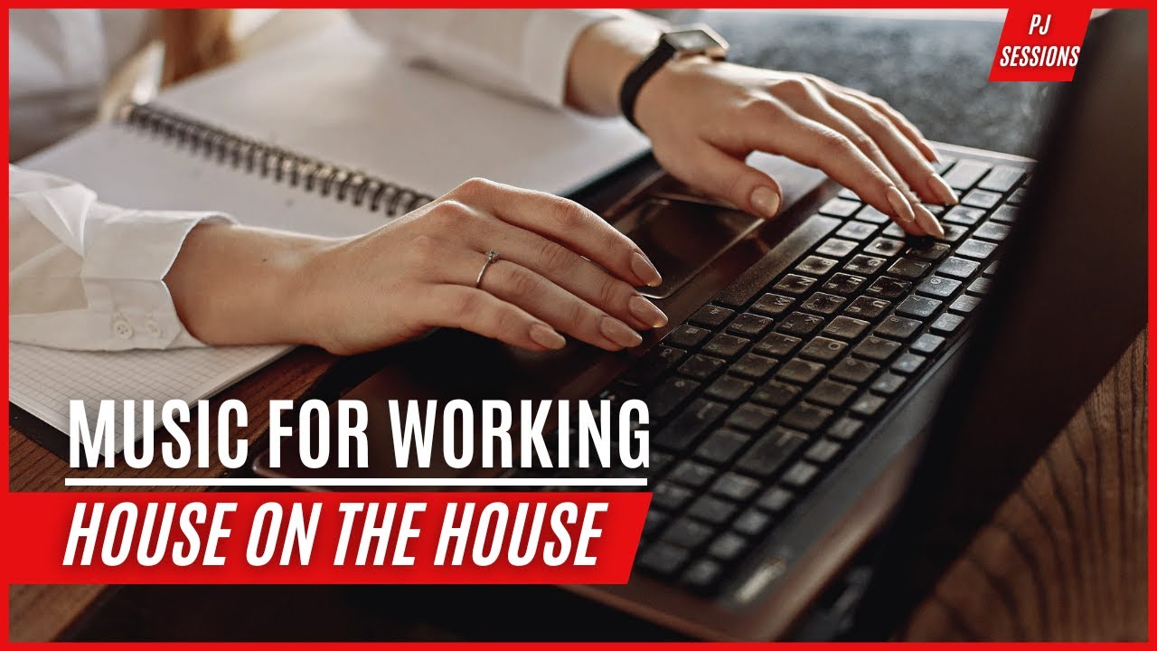 HOUSE MIX FOR WORKING IN PYJAMAS | PJ SESSION'S - HOUSE ON THE HOUSE