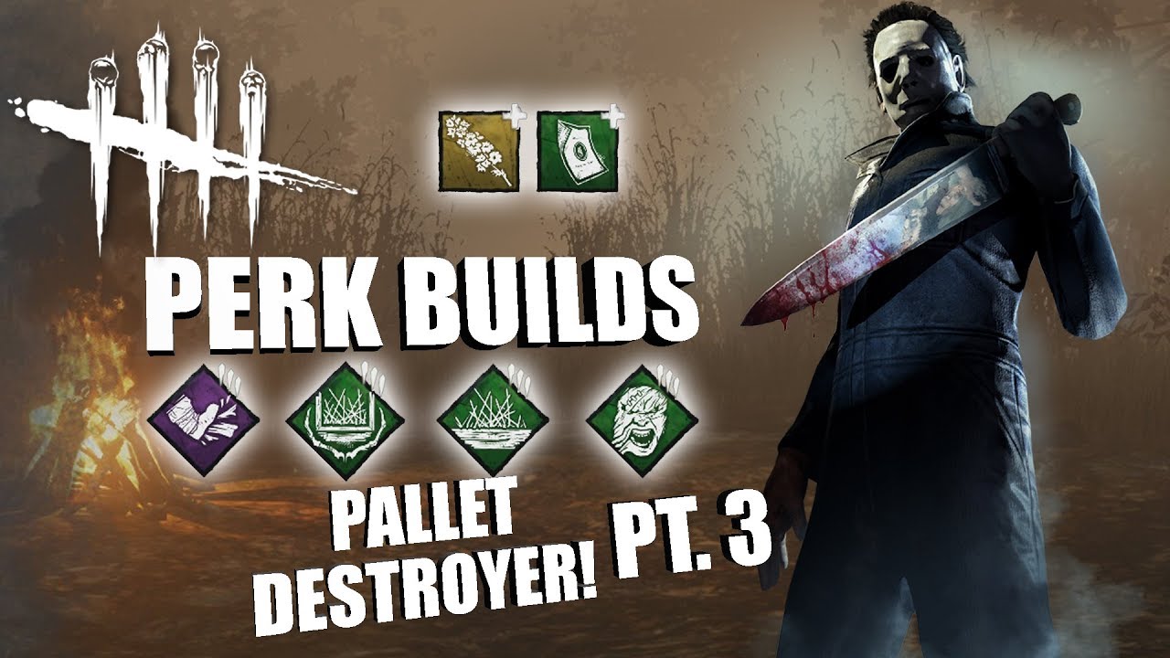 PALLET DESTROYER! PT. 3 | Dead By Daylight MICHAEL MYERS PERK BUILDS