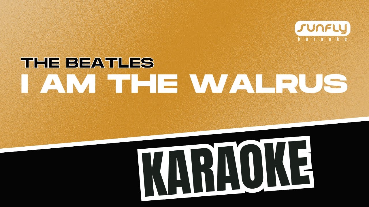 The Beatles - I Am The Walrus - Karaoke