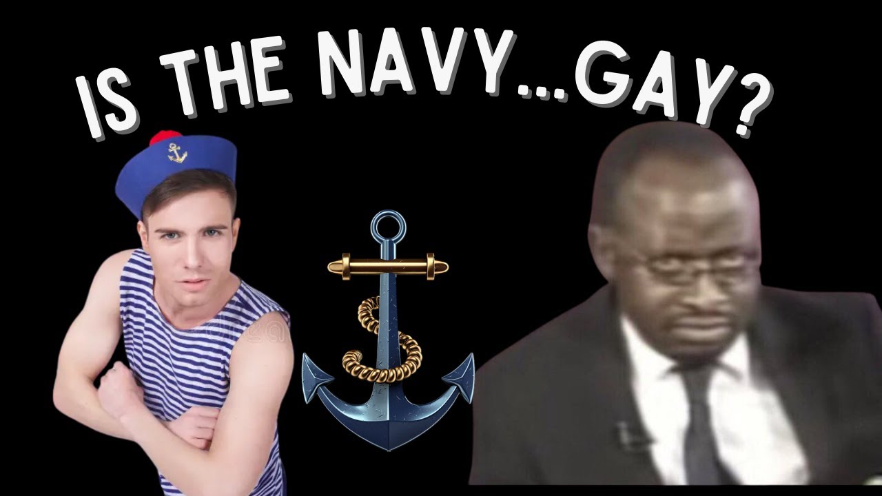 Why Is The Navy Gay?