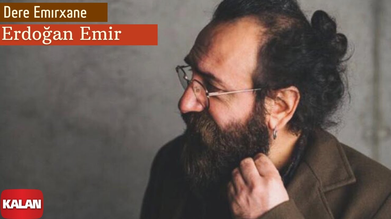 Erdoğan Emir - Dere Emirxane I Bavok &copy; 2022 Kalan M&uuml;zik