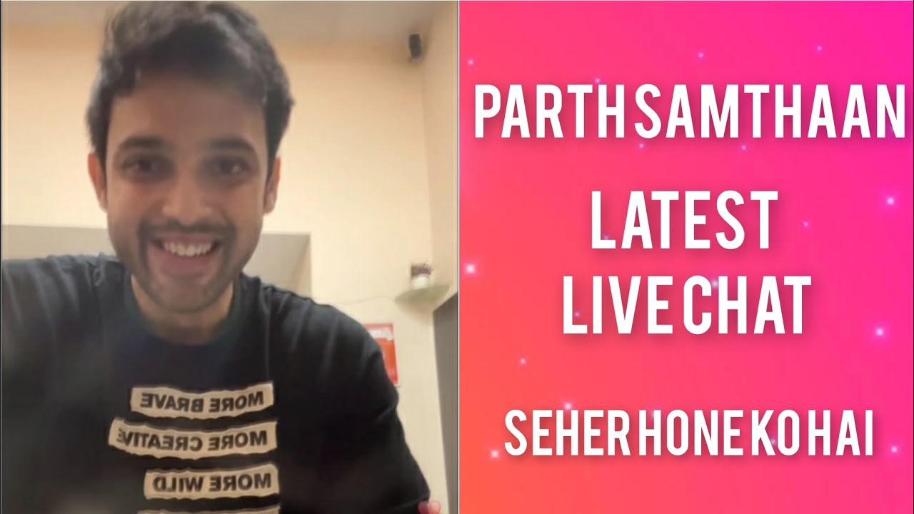 Parth Samthaan Insta Live Chat | Seher Hone Ko Hai | Shares his shoot experience | Update on KYY
