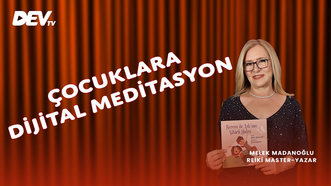 Çocuklara Dijital Meditasyon | Melek Madanoğlu