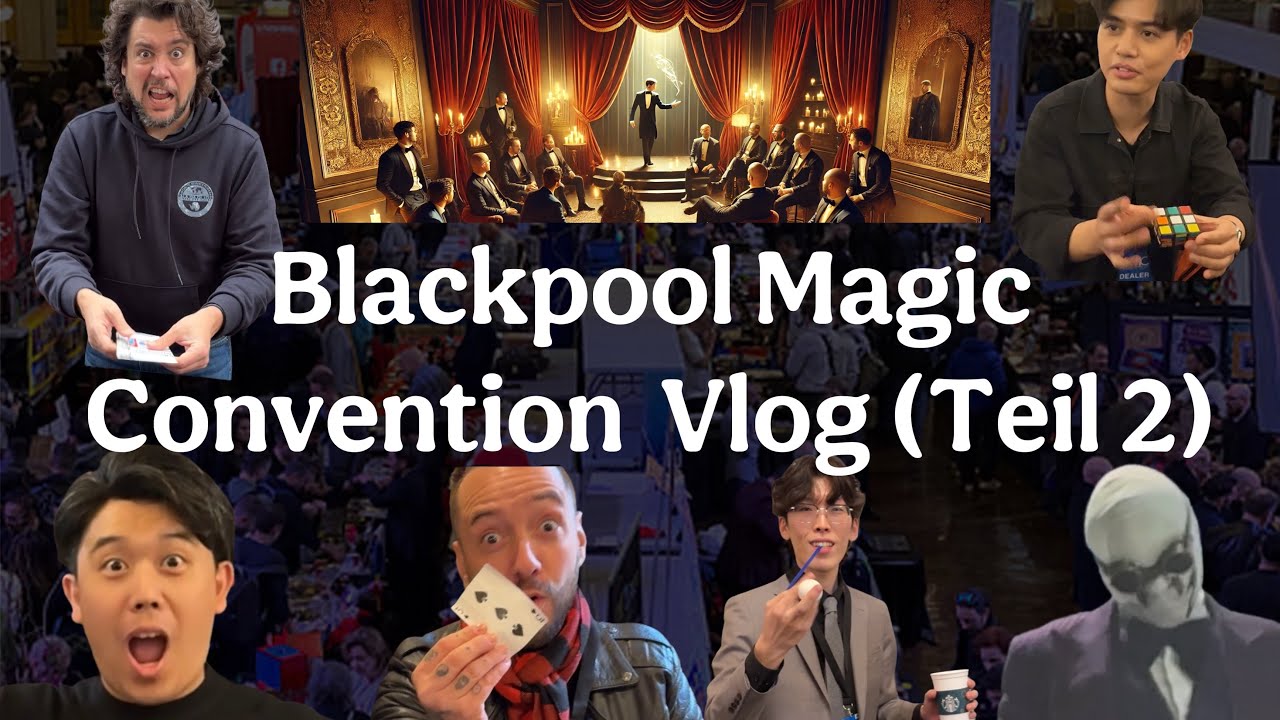 Blackpool Magic Convention Vlog - Teil 2￼