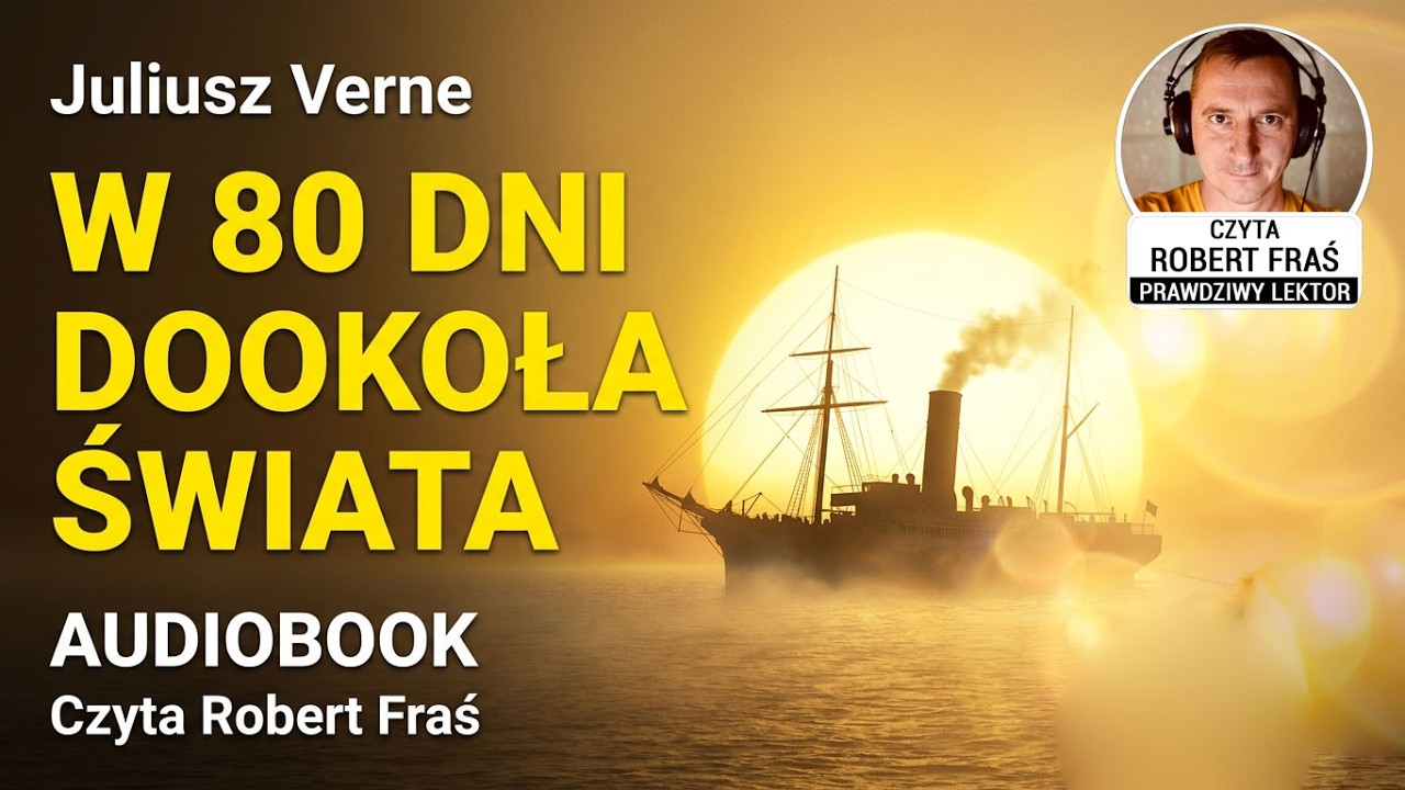 Juliusz Verne – W 80 dni dookoła świata | Czyta Robert Fraś | AUDIOBOOK PL | Przygoda
