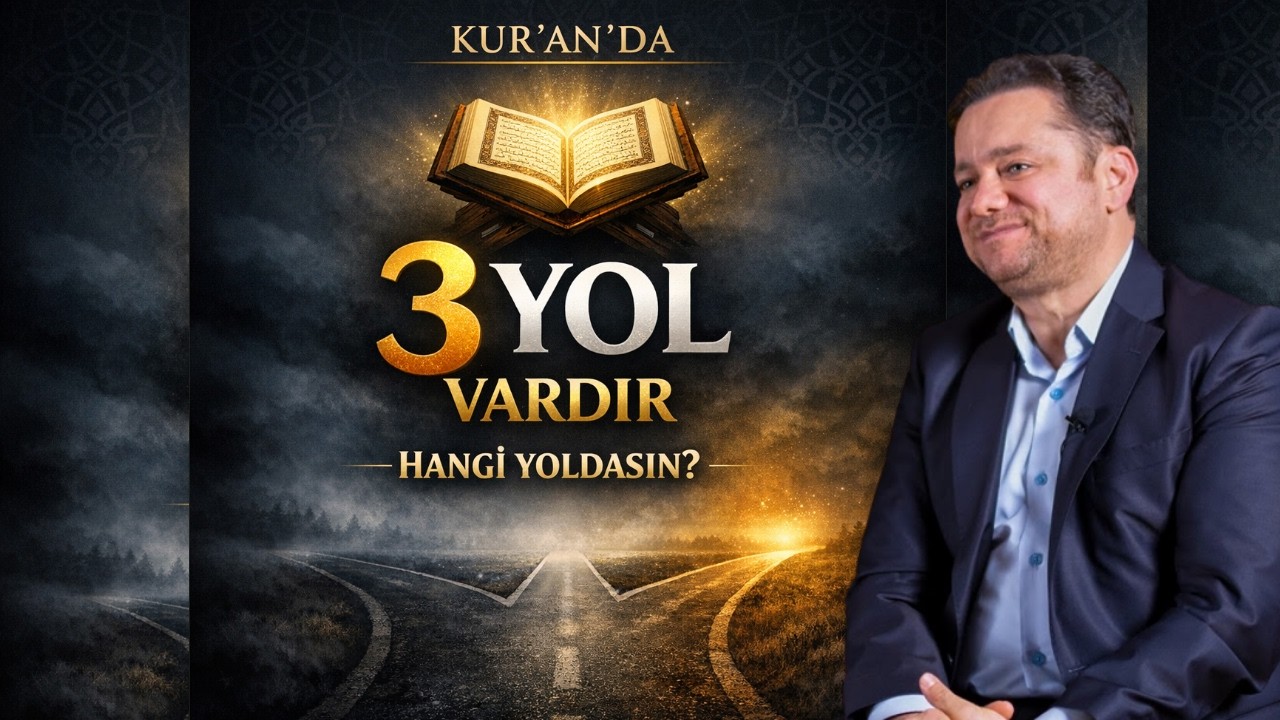 KUR'AN'DA 3 YOL VARDIR HANGİ YOLDASIN?