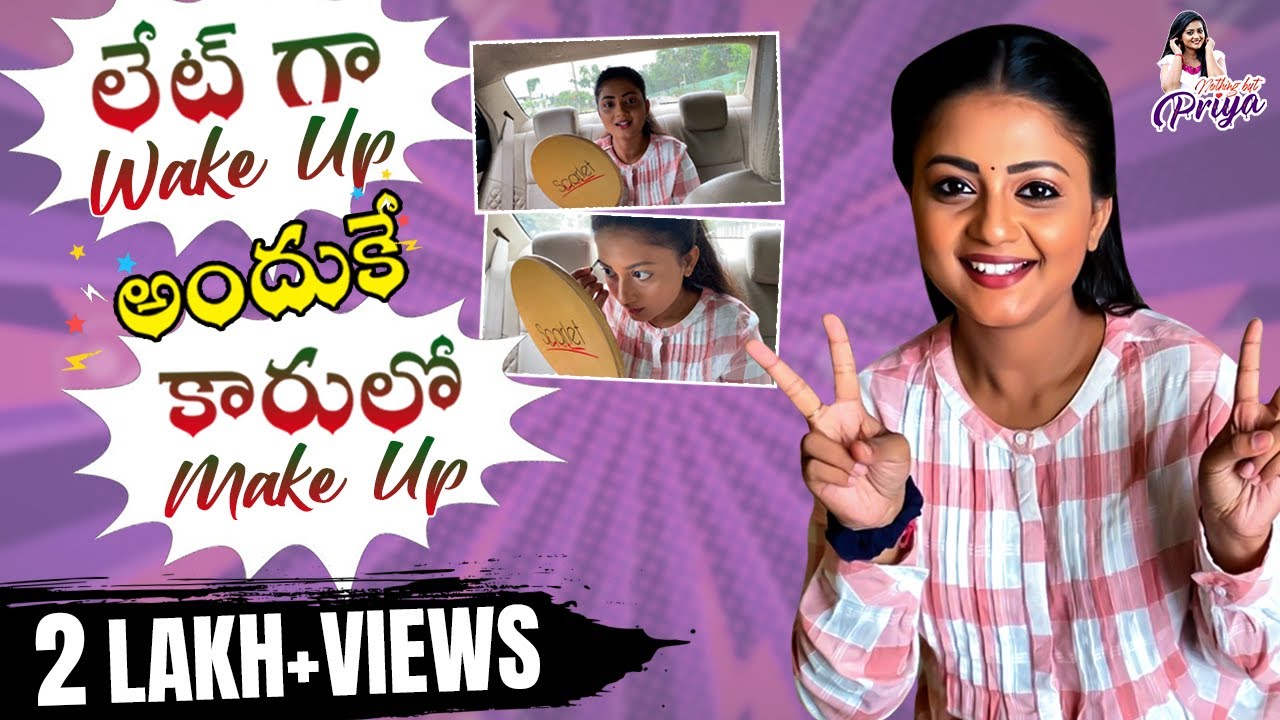 లేట్ గా Wake Up అందుకే కారులో Makeup  | Nothing But Priya