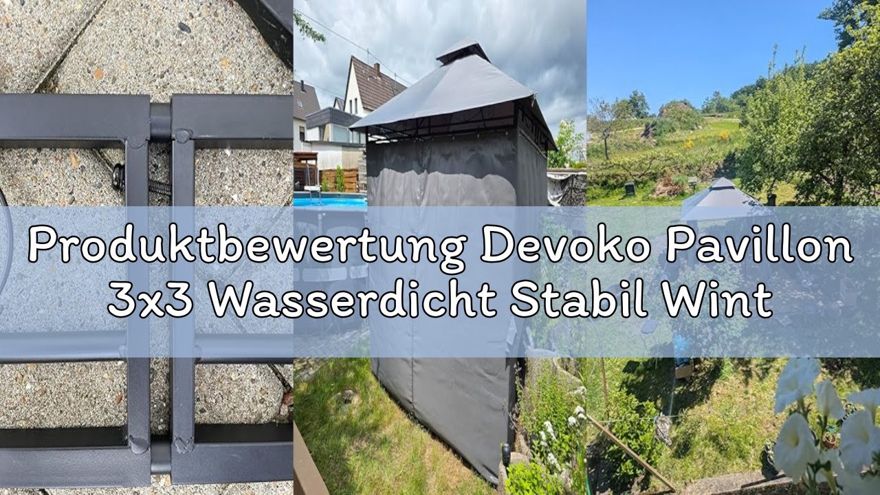 Produktbewertung Devoko Pavillon 3x3 Wasserdicht Stabil Winterfest Deluxe Gazebo, UV-Schutz 50+ Dopp