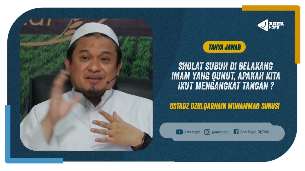 Saat imam Qunut subuh, makmum ikut mengangkat tangan ? - Ustadz Dzulqarnain bin Muhammad Sunusi