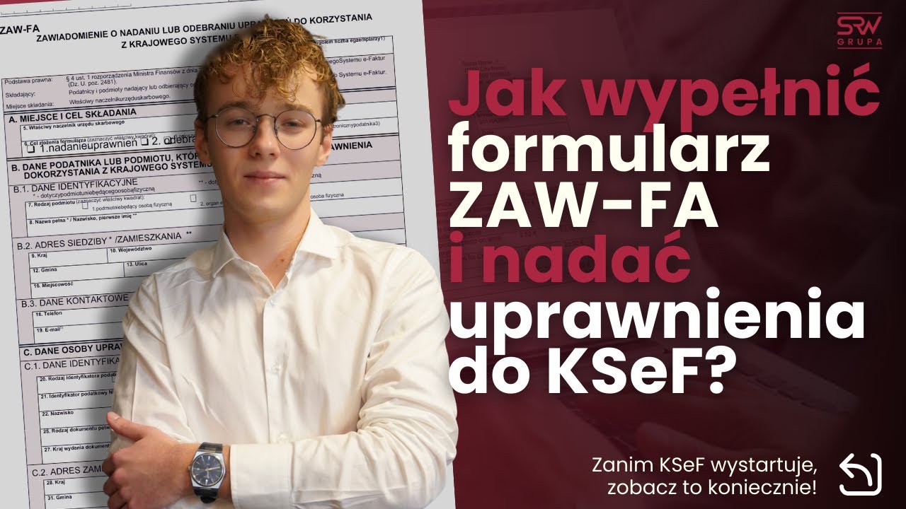 KSeF: Jak wypełnić formularz ZAW-FA i nadać uprawnienia do KSeF?