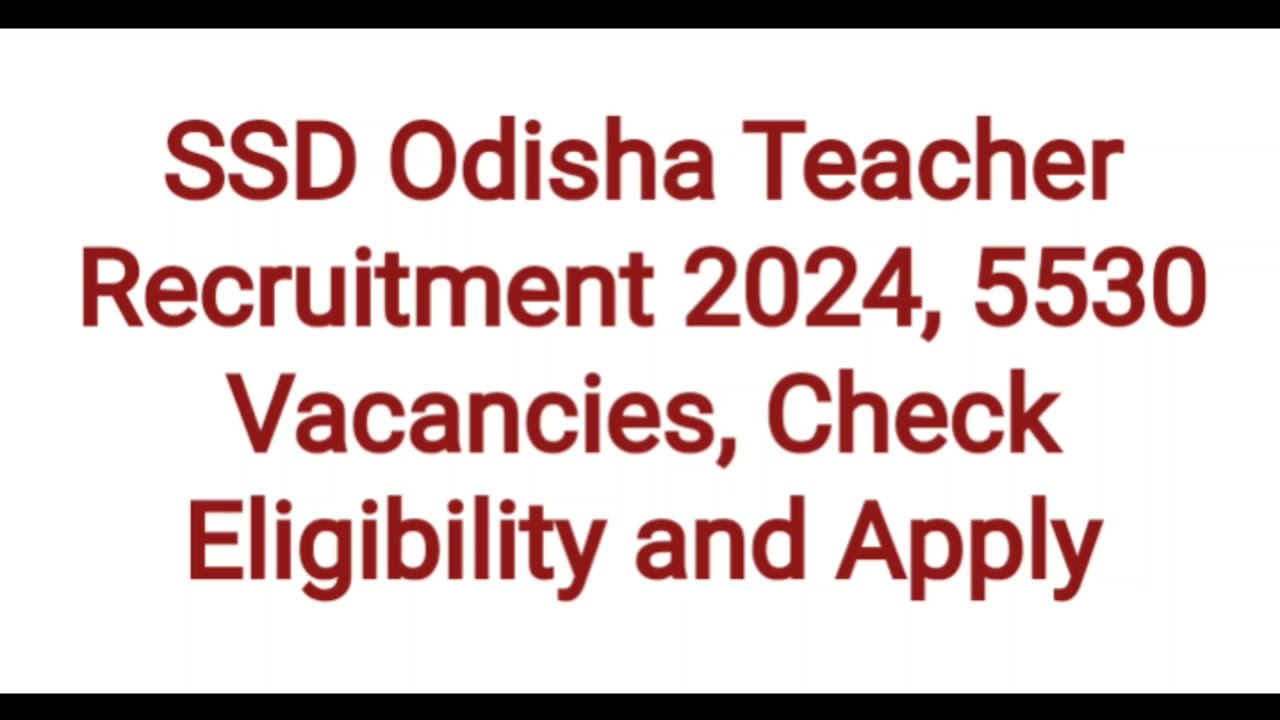 SSD Odisha Teacher Recruitment 2024 Notification, Eligibility, Last date, Online Form