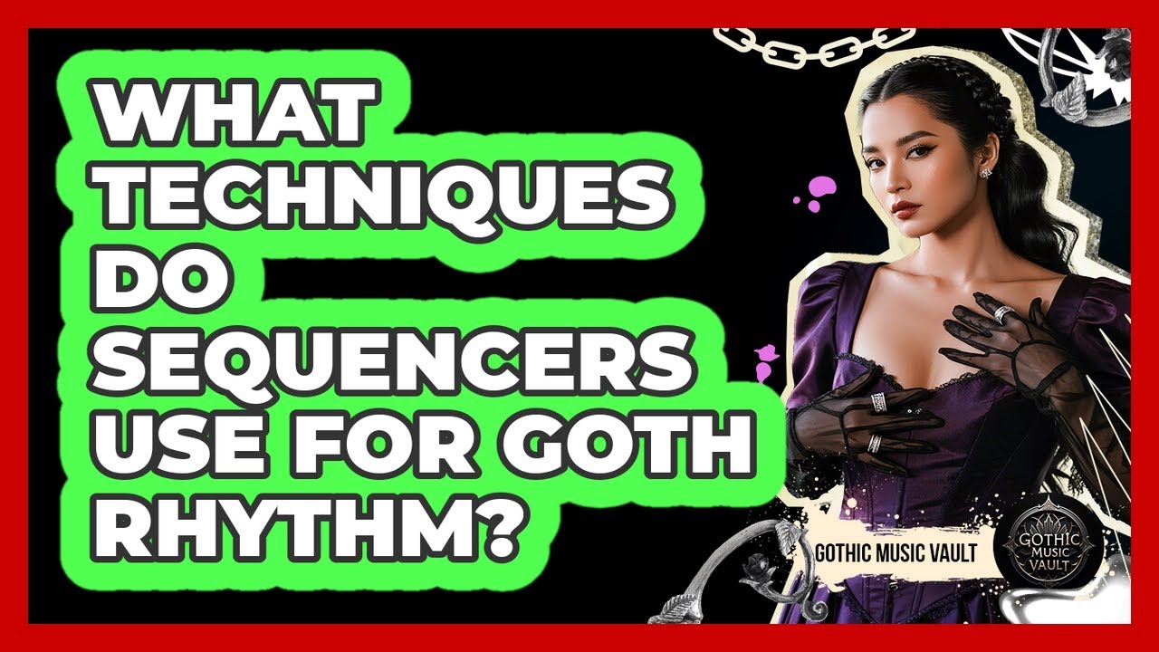 What Techniques Do Sequencers Use For Goth Rhythm?