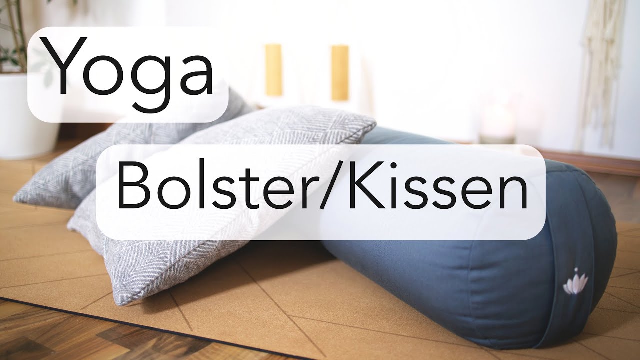 Yoga Bolster / Kissen richtig einsetzen - Yoga Materialien inkl. Übung-Ideen