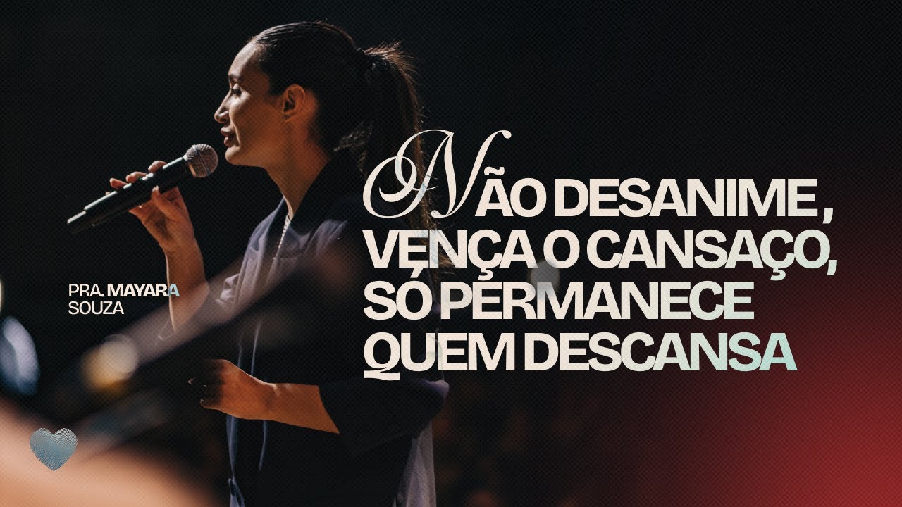 N&atilde;o desanime, ven&ccedil;a o cansa&ccedil;o | Pra. Mayara Souza | Abba Pai Church