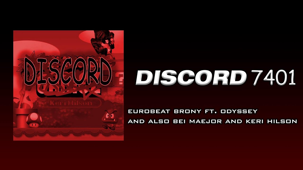 Discord 7401 - Eurobeat Brony ft. Odyssey and also Bei Maejor and Keri Hilson