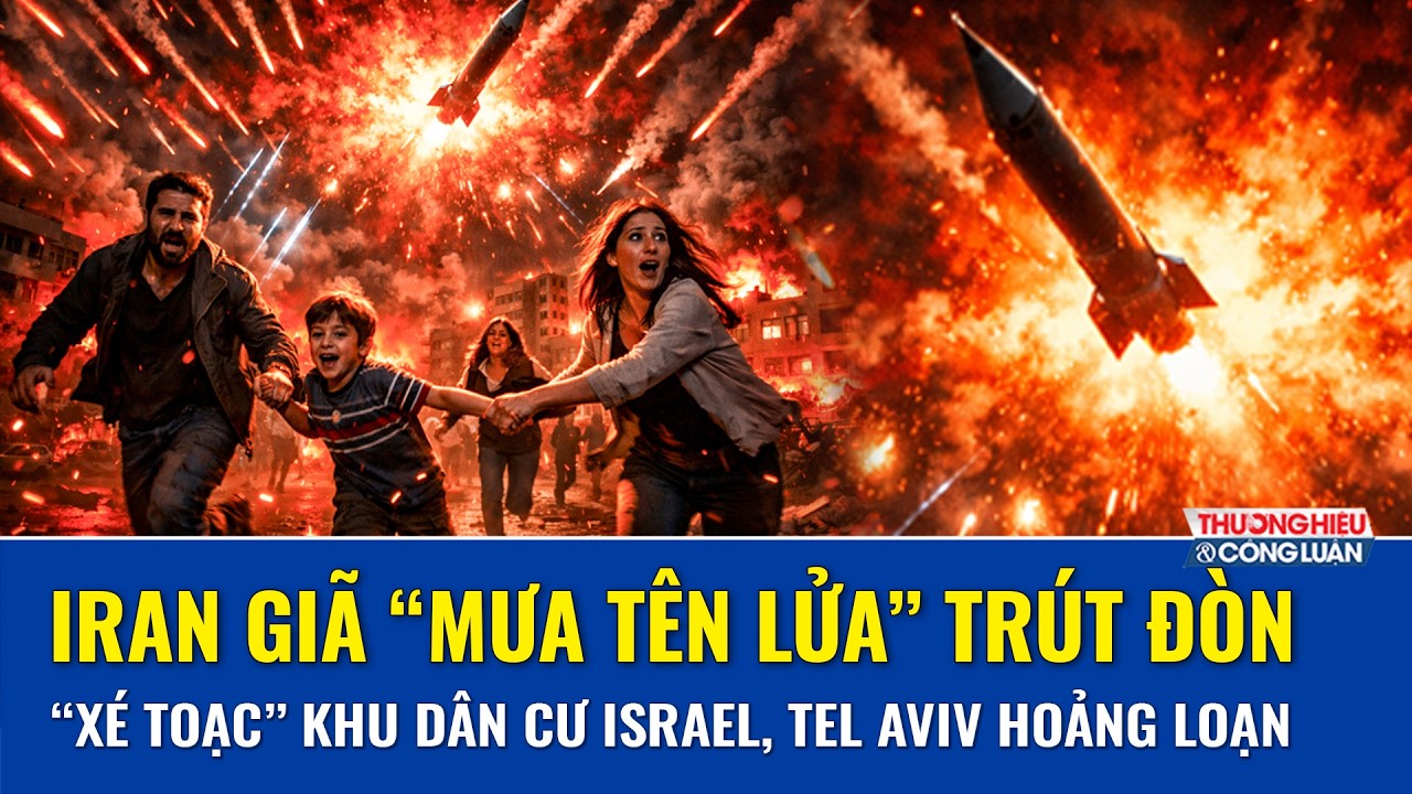 Thời sự Quốc tế sáng 21/3: Iran giã mưa tên lửa xé toạc khu dân cư, Israel hỗn loạn, nổ rung chuyển