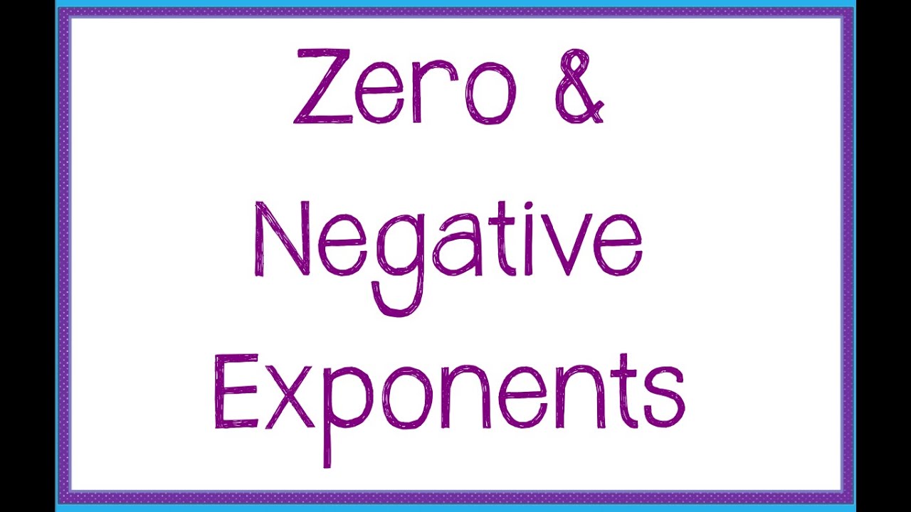 Zero & Negative Exponents