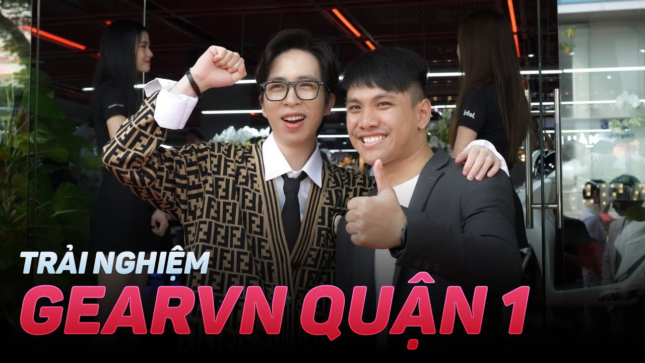 Trải nghiệm Khai trương Showroom GearVN Quận 1 - Cống Quỳnh
