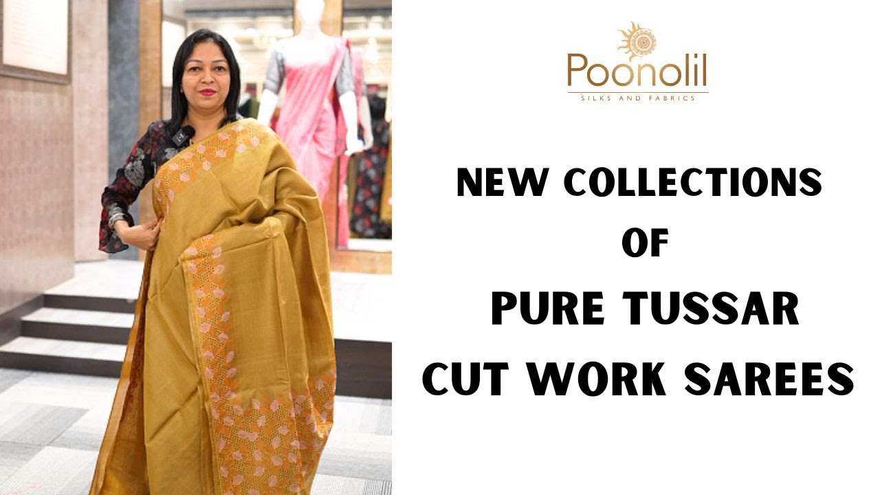 NEW COLLECTIONS OF PURE TUSSAR CUT WORK SAREES