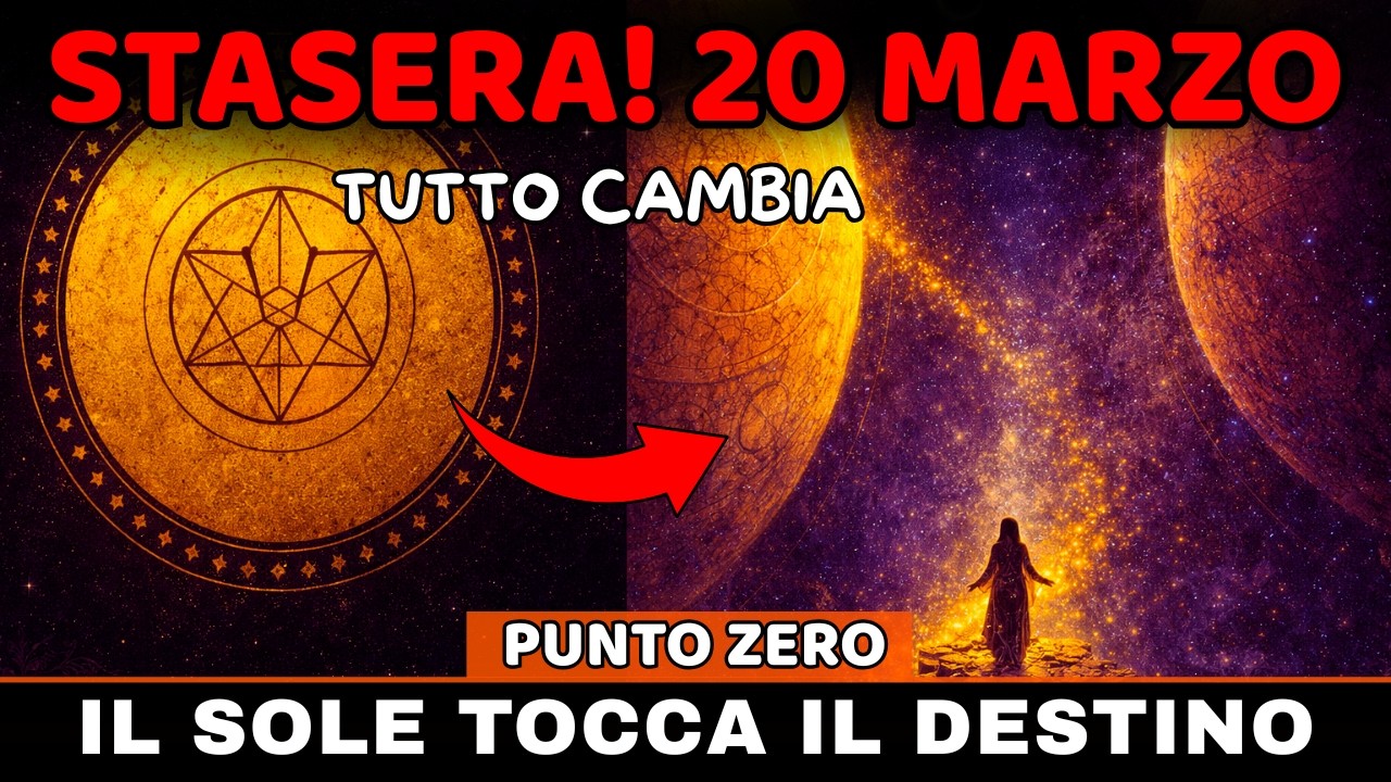 19-20 MARZO: Il Sole incrocia il PUNTO ZERO del DESTINO — La tua prossima decisione inizia qui