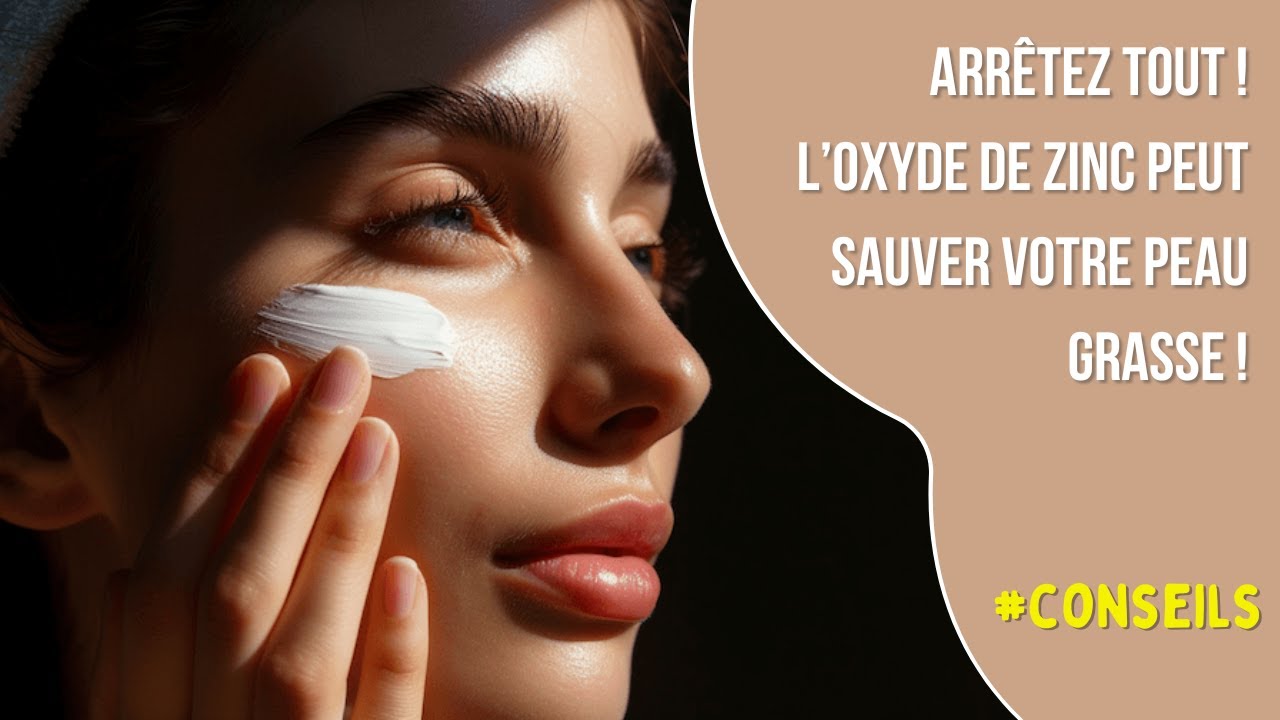 Arr&ecirc;tez tout ! L&rsquo;oxyde de zinc peut sauver votre peau grasse !
