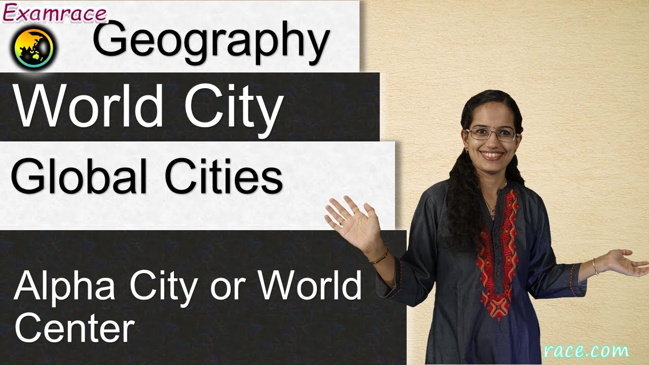 Global Cities, World City, Alpha City or World Center: Urban Geography - Geography