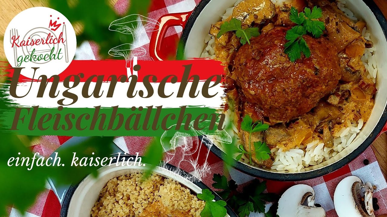 Ungarische FLEISCHB&Auml;LLCHEN | in CHAMPIONRAHMSAUCE | kaiserlich. einfach. nachkochen.