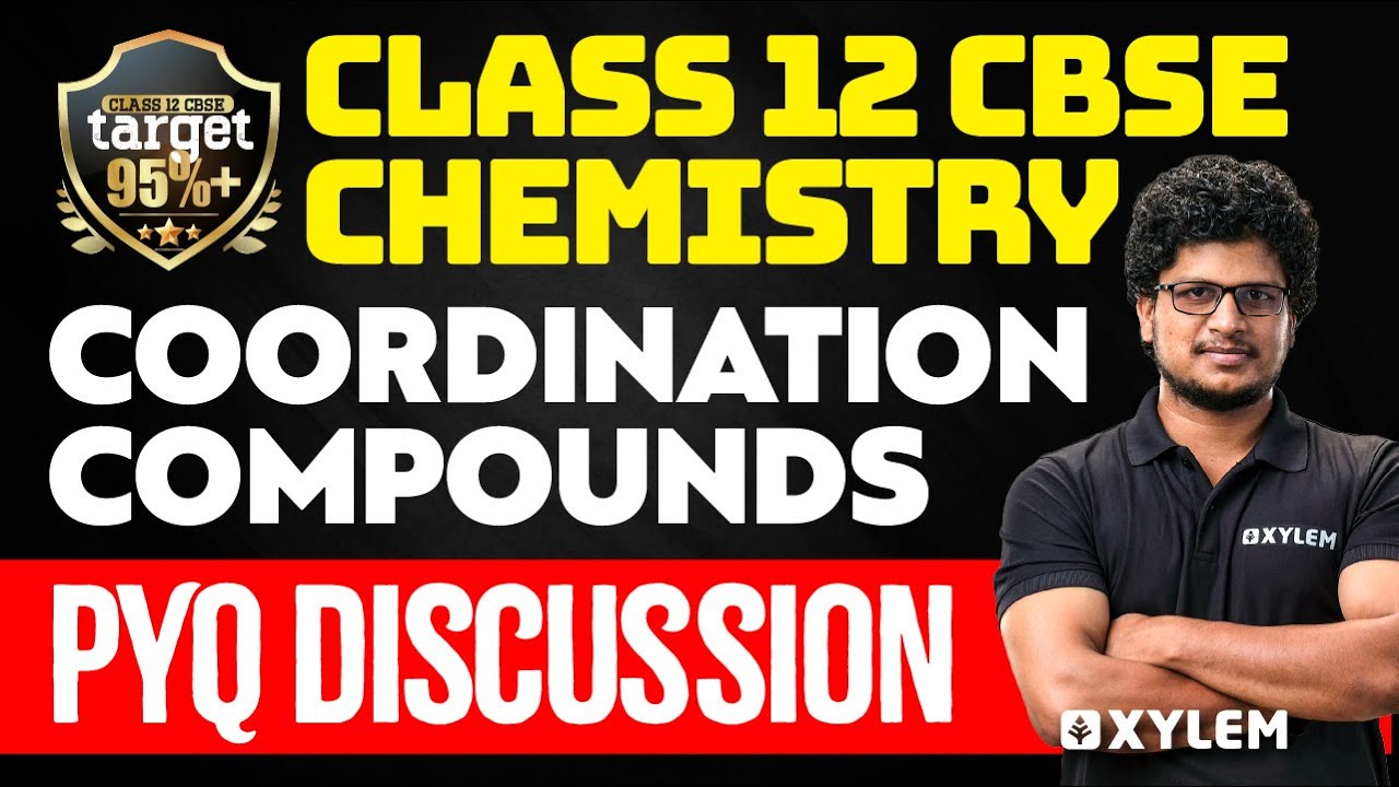 Class 12 CBSE - Chemistry - Coordination Compounds  - Pyq Discussion | Xylem CBSE 11 & 12