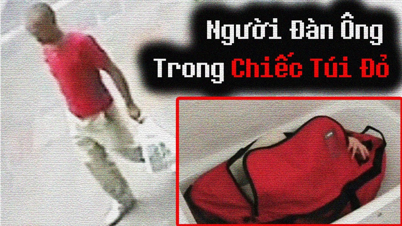 Bí ẩn CÁI XÁC trong CHIẾC TÚI ĐỎ