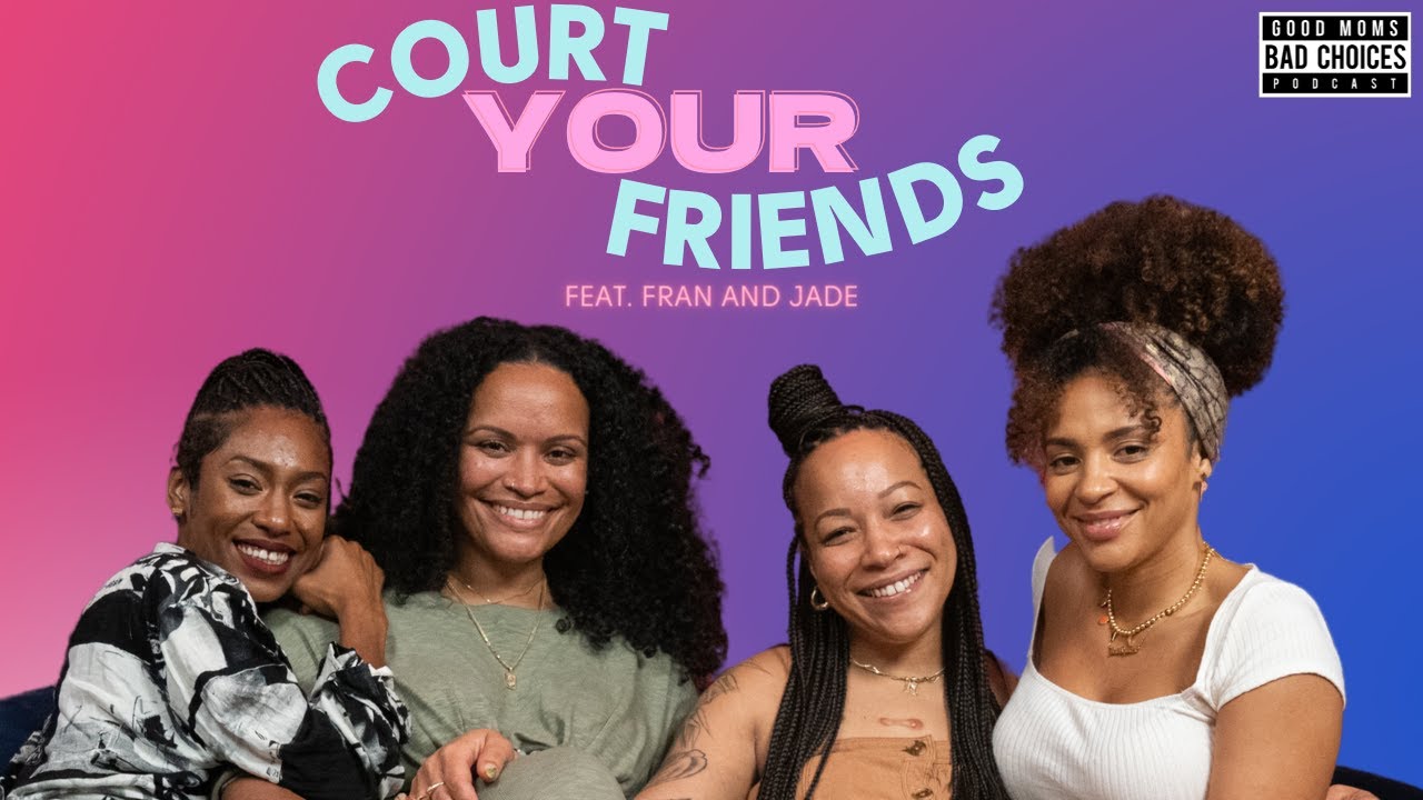 Court Your Friends Feat  Fran & Jade