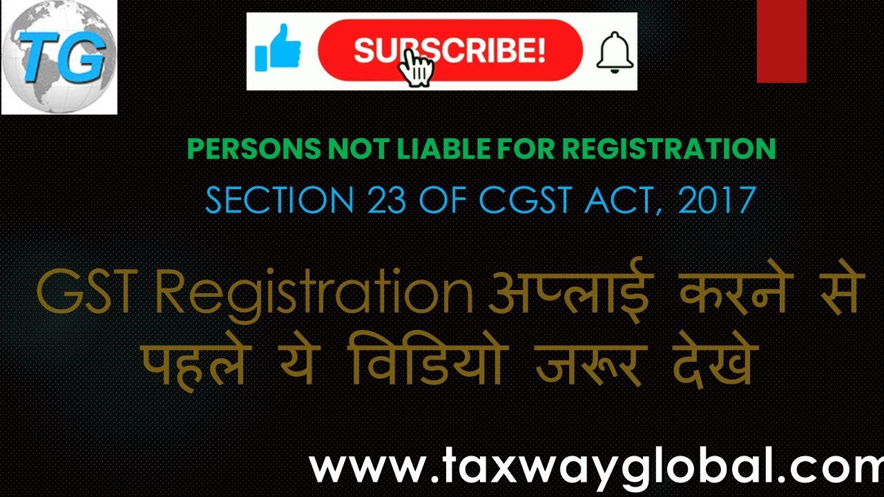 Section 23 of GST - Persons not liable for registration