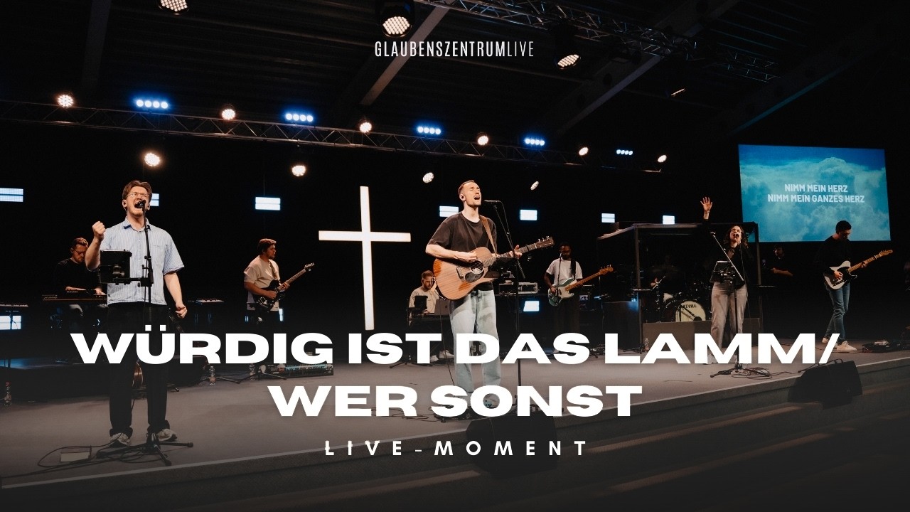 Würdig ist das Lamm + Wer Sonst + Du Bist Unvergleichlich (spontan) - Moment - Glaubenszentrum Live