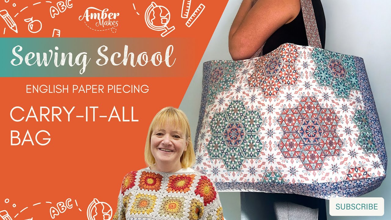 Amber Makes Sewing School - How to Sew the Carry-it-all Bag - English Paper Piecing
