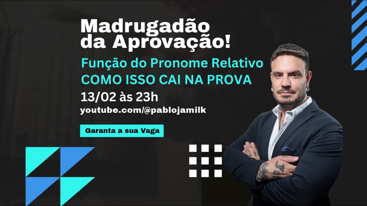 MADRUGADÃO DA APROVAÇÃO EM CONCURSOS PÚBLICOS - FUNÇÃO DO PRONOME RELATIVO